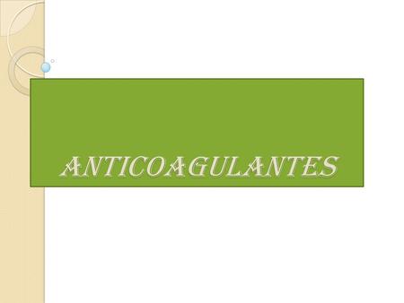 Anticoagulantes.