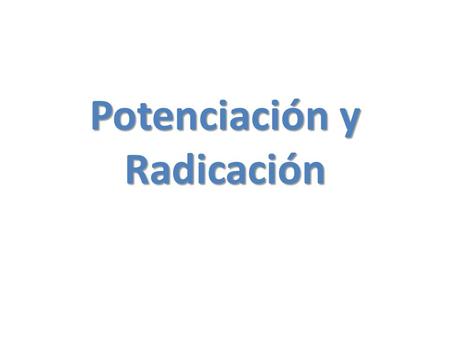 Potenciación y Radicación