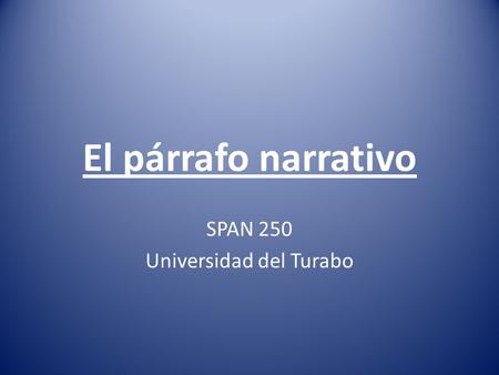 El párrafo narrativo SPAN 250 Universidad del Turabo.