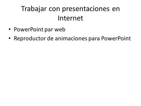 Trabajar con presentaciones en Internet