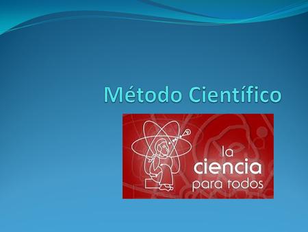 Método Científico.