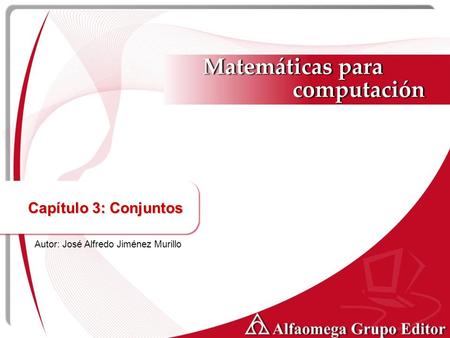 Capítulo 3: Conjuntos Autor: José Alfredo Jiménez Murillo.