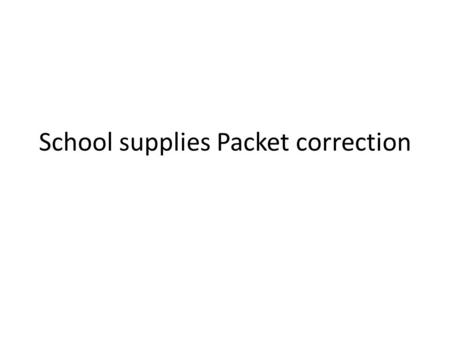 School supplies Packet correction