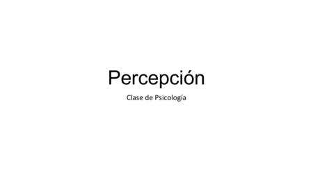 Percepción Clase de Psicología.