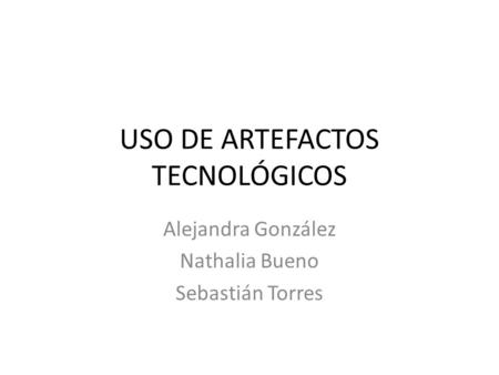 USO DE ARTEFACTOS TECNOLÓGICOS