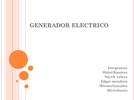 GENERADOR ELECTRICO Integrantes Mabel Ramírez Nayeli celayo