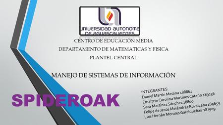 SPIDEROAK MANEJO DE SISTEMAS DE INFORMACIÓN CENTRO DE EDUCACIÓN MEDIA