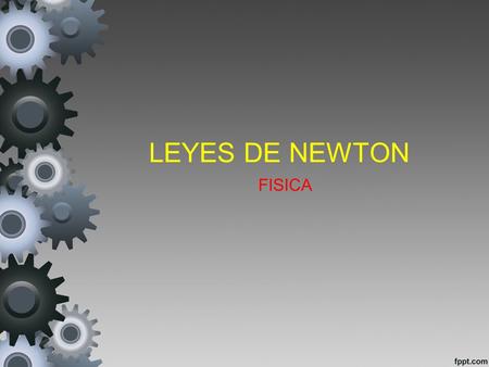 LEYES DE NEWTON FISICA.
