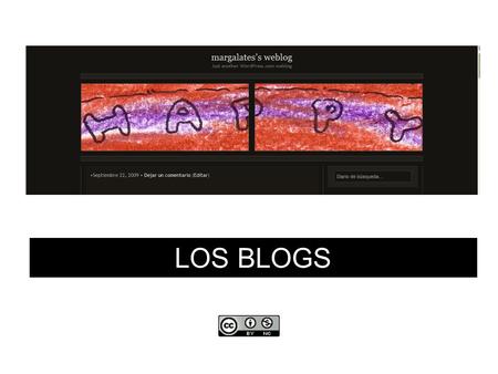 LOS BLOGS. ¿Qué es un blog? Orígenes: diario personal Web-log Weblog Blog Evolución: múltiples usos (personal/profesional) LOS BLOGS.