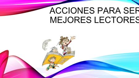 Acciones para ser mejores lectores