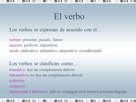 El verbo Los verbos se expresan de acuerdo con el…