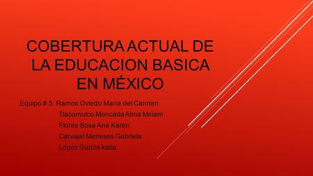COBERTURA ACTUAL DE LA EDUCACION BASICA EN México
