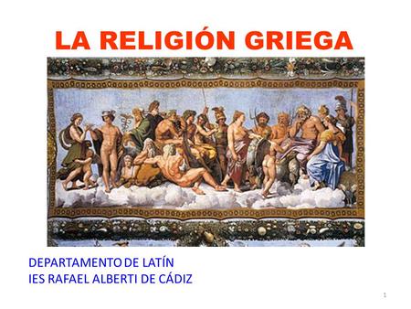 LA RELIGIÓN GRIEGA DEPARTAMENTO DE LATÍN IES RAFAEL ALBERTI DE CÁDIZ.