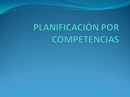 PLANIFICACIÓN POR COMPETENCIAS