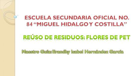 Los alumnos del primer grado de la escuela Secundaria Oficial No. 84 “Miguel Hidalgo y Costilla” turno Vespertino, en esta fase hicieron una lista de.
