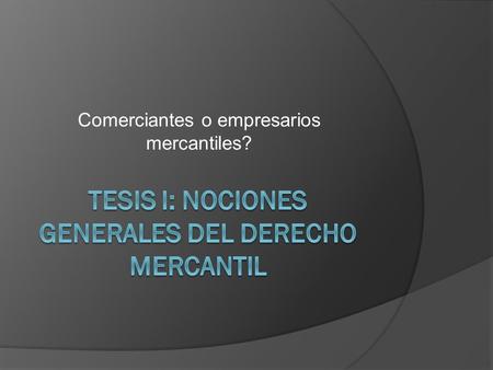 TESIS I: NOCIONES GENERALES DEL DERECHO MERCANTIL