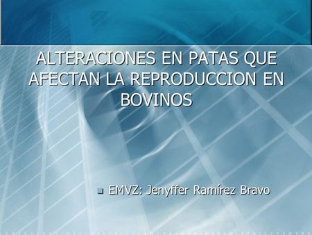 ALTERACIONES EN PATAS QUE AFECTAN LA REPRODUCCION EN BOVINOS