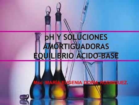 pH Y SOLUCIONES AMORTIGUADORAS EQUILIBRIO ÁCIDO-BASE