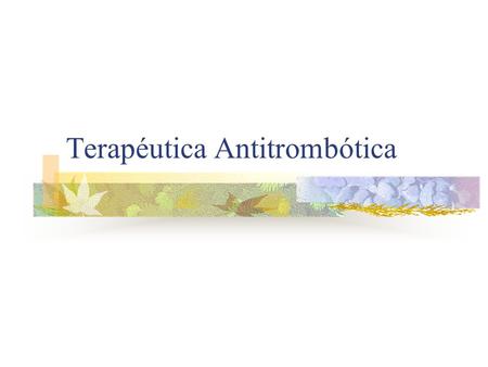 Terapéutica Antitrombótica