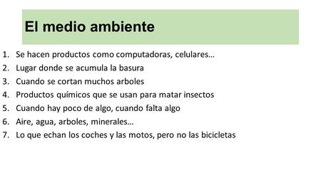 1.Se hacen productos como computadoras, celulares… 2.Lugar donde se acumula la basura 3.Cuando se cortan muchos arboles 4.Productos químicos que se usan.