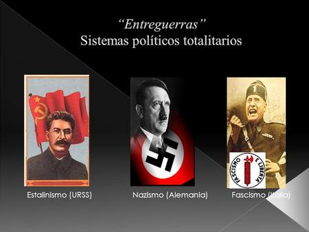 “Entreguerras” Sistemas políticos totalitarios