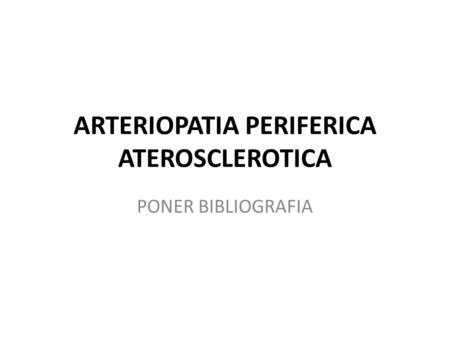 ARTERIOPATIA PERIFERICA ATEROSCLEROTICA