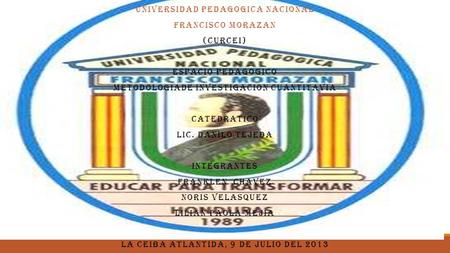 UNIVERSIDAD PEDAGOGICA NACIONAL FRANCISCO MORAZAN (CURCEI)