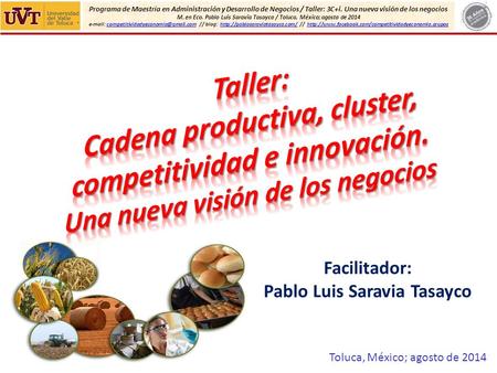 Programa de Maestría en Administración y Desarrollo de Negocios / Taller: 3C+i. Una nueva visión de los negocios M. en Eco. Pablo Luis Saravia Tasayco.