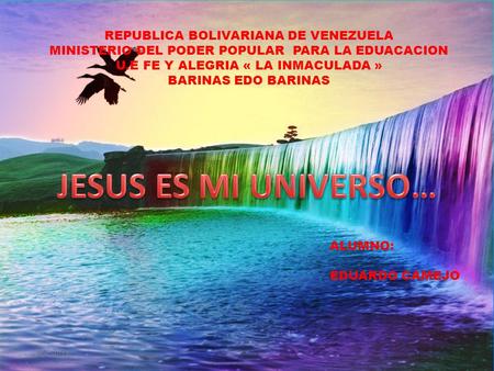 29/06/2013 REPUBLICA BOLIVARIANA DE VENEZUELA MINISTERIO DEL PODER POPULAR PARA LA EDUACACION U.E FE Y ALEGRIA « LA INMACULADA » BARINAS EDO BARINAS ALUMNO: