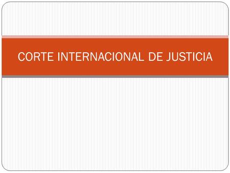 CORTE INTERNACIONAL DE JUSTICIA