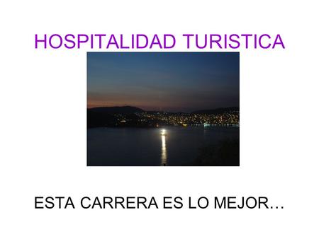 HOSPITALIDAD TURISTICA ESTA CARRERA ES LO MEJOR…