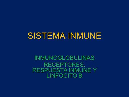INMUNOGLOBULINAS RECEPTORES, RESPUESTA INMUNE Y LINFOCITO B
