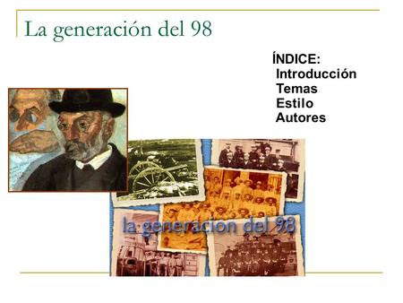La generación del 98 ÍNDICE: Introducción Temas Estilo Autores.