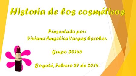 Historia de los cosméticos Viviana Angelica Vargas Escobar.