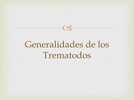Generalidades de los Trematodos