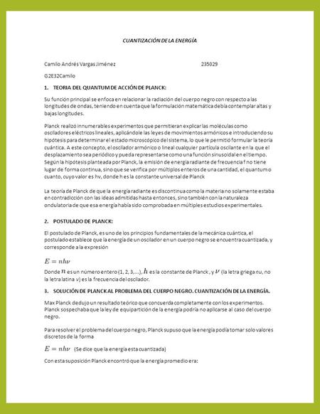 CUANTIZACIÓN DE LA ENERGÍA Camilo Andrés Vargas Jiménez235029 G2E32CamiloG2E32Camilo 1. TEORIA DEL QUANTUM DE ACCIÓN DE PLANCK: Su función principal se.