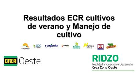 Resultados ECR cultivos de verano y Manejo de cultivo