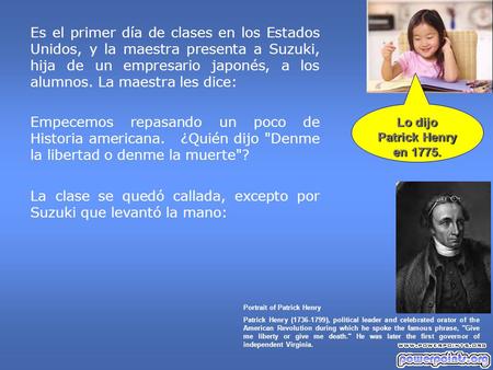 Es el primer día de clases en los Estados Unidos, y la maestra presenta a Suzuki, hija de un empresario japonés, a los alumnos. La maestra les dice: Empecemos.