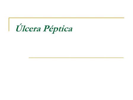 Úlcera Péptica.