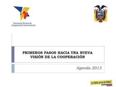 PRIMEROS PASOS HACIA UNA NUEVA VISIÓN DE LA COOPERACIÓN Agenda 2013.