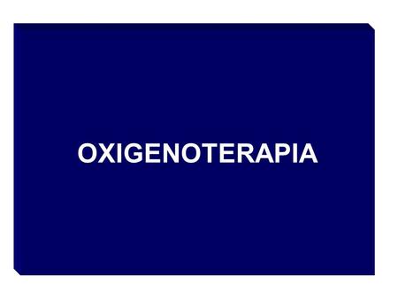 OXIGENOTERAPIA.