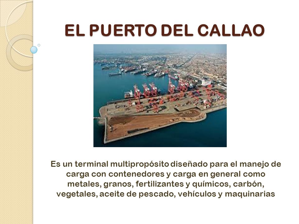 EL PUERTO DEL CALLAO Es un terminal multipropósito diseñado para el manejo  de carga con contenedores y carga en general como metales, granos,  fertilizantes. - ppt descargar