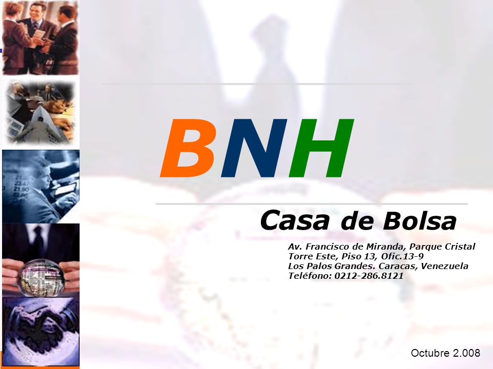 BNHBNH Casa de Bolsa 1 BNHBNH Av. Francisco de Miranda, Parque Cristal  Torre Este, Piso 13, Ofic.13-9 Los Palos Grandes. Caracas, Venezuela  Teléfono: ppt descargar