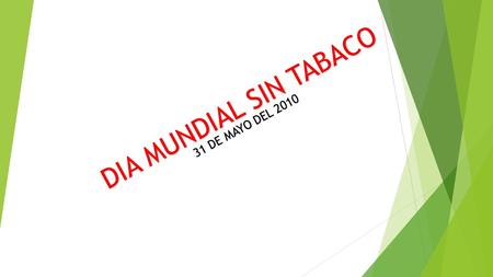 DIA MUNDIAL SIN TABACO 31 DE MAYO DEL LOS EFECTOS NOCIVOS DEL TABACO Nicotina Gases Irritantes Monóxido de carbono Principal Componente del tabaco,