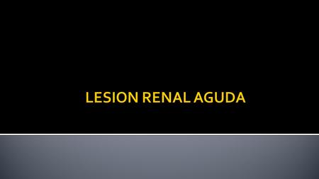 Reducción súbita de la función renal; dentro de un periodo de 48 horas, definido por un incremento absoluto en la creatinina sérica igual o mayor a 0.3mg/dl,