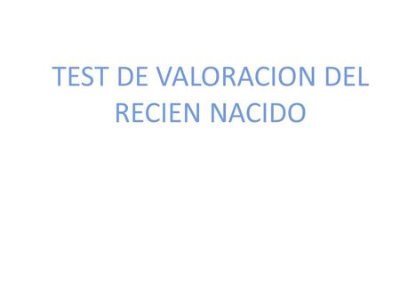 TEST DE VALORACION DEL RECIEN NACIDO ROGER O. INFANTES MONTOYA PEDIATRA 2008.