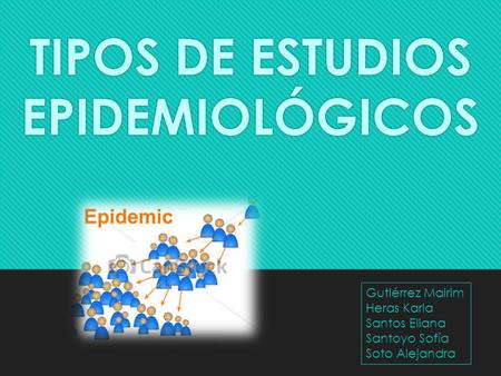 TIPOS DE ESTUDIOS EPIDEMIOLÓGICOS 