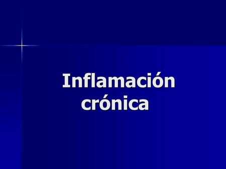 Inflamación crónica Inflamación crónica. RESULTADOS DE LA INFLAMACION AGUDA.