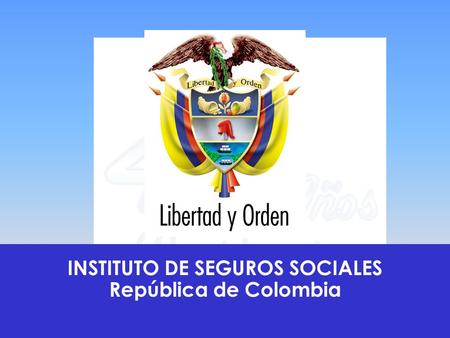 INSTITUTO DE SEGUROS SOCIALES República de Colombia.