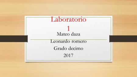 Laboratorio 1 Mateo daza Leonardo romero Grado decimo 2017.